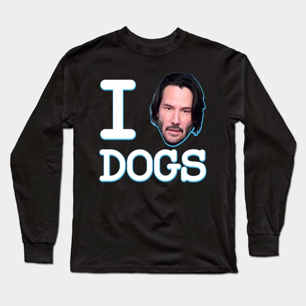 I Love Dogs Keanu Reeves John Wick Long Sleeve T-Shirt by HeyListen